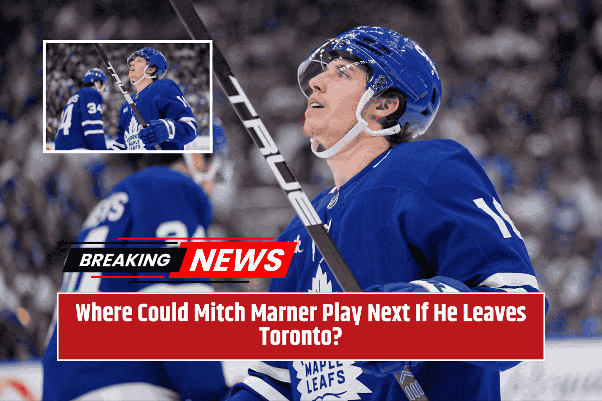 Where Could Mitch Marner Play Next If He Leaves Toronto?